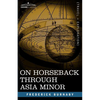 On Horseback Through Asia Minor - Paperback
