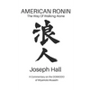 American Ronin: THE WAY OF WALKING ALONE: A Commentary on Miyamoto Musashi's DOKKODO - Paperback