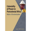 Coloniality of Power in Postcolonial Africa. Myths of Decolonization - Paperback