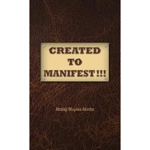 Created to Manifest!!! - Hardcover