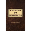 Created to Manifest!!! - Hardcover