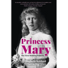 Princess Mary: The First Modern Princess - Paperback