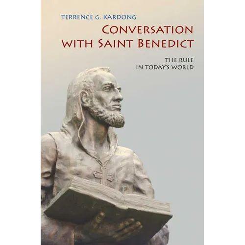 Conversation with Saint Benedict: The Rule in Today's World - Paperback