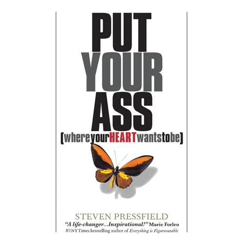 Put Your Ass Where Your Heart Wants to Be - Paperback