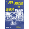Pole Dancing to Gospel Hymns - Paperback