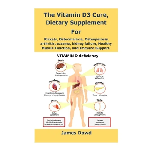 The Vitamin D3 Cure, Dietary supplement for Rickets, Osteomalacia, Osteoporosis, arthritis, eczema, kidney failure, Healthy Muscle Function, and Immun - Paperback