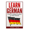 German: Learn German: A Guide to Learning the Basics of a New Language - Paperback