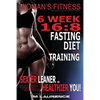 Women's Fitness: 6 Week 16:8 Fasting Diet and Training, Sexier Leaner Healthier You! The Essential Guide To Total Body Fitness, Train L - Paperback