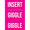 Insert Giggle Giggle: Laughing Your Way through Raising Kids and Running a Business - Paperback