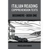 Italian Reading Comprehension Texts: Beginners - Book One - Paperback