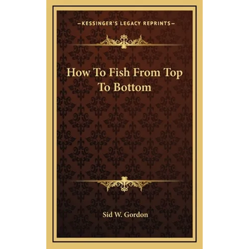 How To Fish From Top To Bottom - Hardcover