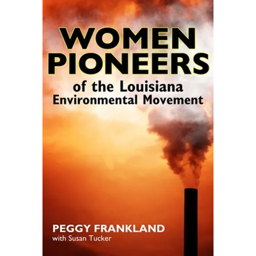 Women Pioneers of the Louisiana Environmental Movement - Hardcover