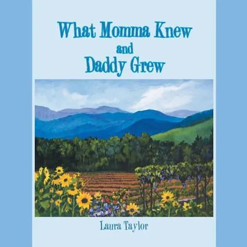 What Momma Knew and Daddy Grew - Paperback