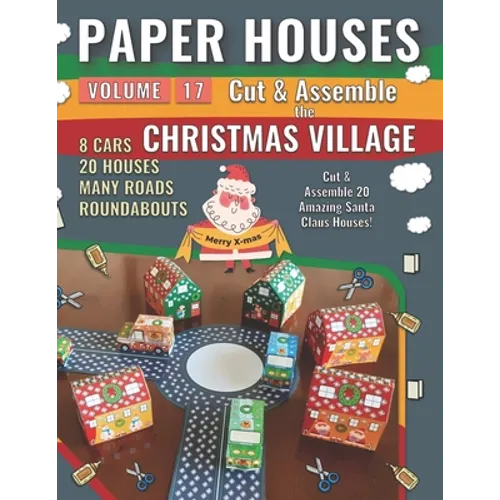 Paper Houses 17 - Christmas Village: Cut & Assemble 20 Amazing Santa Claus Houses - Paperback