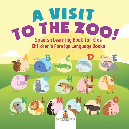 A Visit to the Zoo! Spanish Learning Book for Kids Children's Foreign Language Books - Paperback