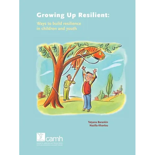 Growing Up Resilient: Ways to Build Resilience in Children and Youth - Paperback