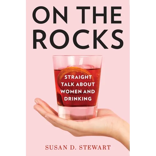 On the Rocks: Straight Talk about Women and Drinking - Paperback