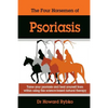 The Four Horsemen Of Psoriasis: Tame Your Psoriasis From Within. A Science-Based Natural Therapy - Paperback