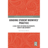 Grading Student Midwives' Practice: A Case Study Exploring Relationships, Identity and Authority - Paperback
