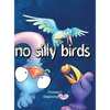 No Silly Birds - Hardcover