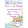 365 Day Gratitude Journal for Women: Includes Prompts, Quotes, and an Undated Monthly Calendar - Paperback