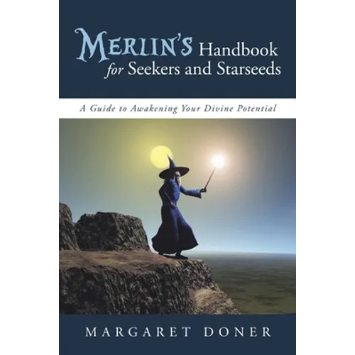 Merlin's Handbook for Seekers and Starseeds: A Guide to Awakening Your Divine Potential - Paperback