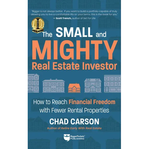 Small and Mighty Real Estate Investor: How to Reach Financial Freedom with Fewer Rental Properties - Paperback