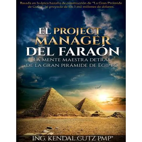 El Project Manager del Faraon: La Mente Maestra detras de la Gran Piramide de Egipto - Paperback