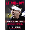 Attack the Day: Kirby Smart and Georgia's Return to Glory - Paperback