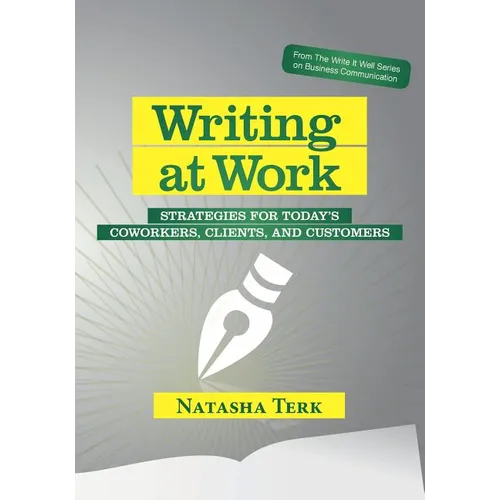 Writing at Work: Strategies for today's coworkers, clients, and customers - Paperback