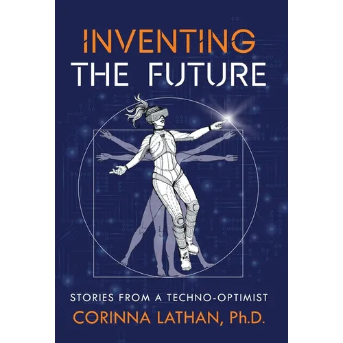Inventing the Future: Stories from a Techno-Optimist - Hardcover