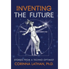 Inventing the Future: Stories from a Techno-Optimist - Hardcover