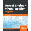 Unreal Engine 4 Virtual Reality Projects: Build immersive, real-world VR applications using UE4, C++, and Unreal Blueprints - Paperback