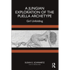 A Jungian Exploration of the Puella Archetype: Girl Unfolding - Paperback