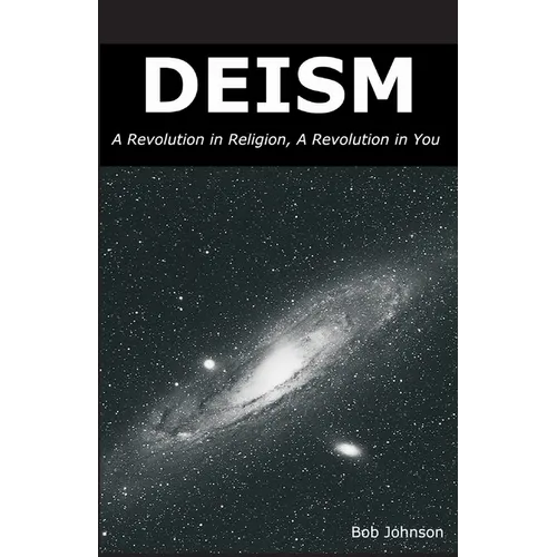 Deism: A Revolution in Religion, a Revolution in You - Paperback