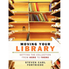 Moving Your Library: Getting the Collection from Here to There - Paperback