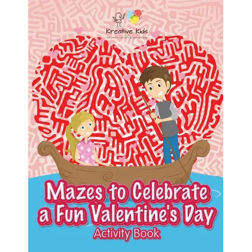 Mazes to Celebrate a Fun Valentine's Day Activity Book - Paperback