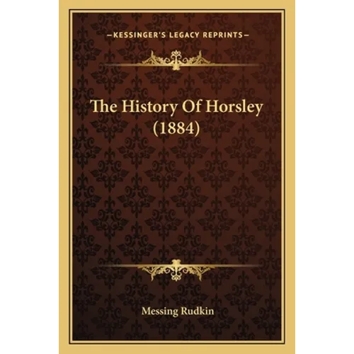 The History Of Horsley (1884) - Paperback
