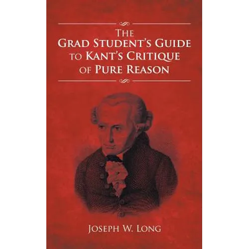 The Grad Student's Guide to Kant's Critique of Pure Reason - Paperback