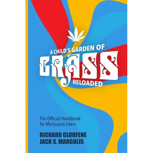 A Child's Garden of Grass -- Reloaded: The Official Handbook for Marijuana Users - Paperback