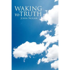 Waking to Truth - Paperback