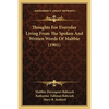 Thoughts For Everyday Living From The Spoken And Written Words Of Maltbie (1901) - Paperback
