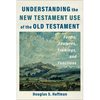 Understanding the New Testament Use of the Old Testament: Forms, Features, Framings, and Functions - Paperback