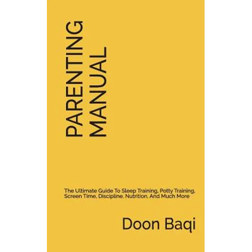The Parenting Manual: Simplified Instructions for Raising Happy and Thriving Kids - Paperback