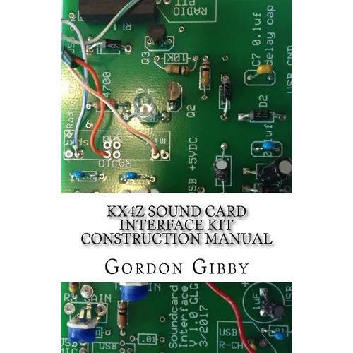 KX4Z Sound Card Interface Kit Construction Manual: An inexpensive way to get into digital ham radio - Paperback