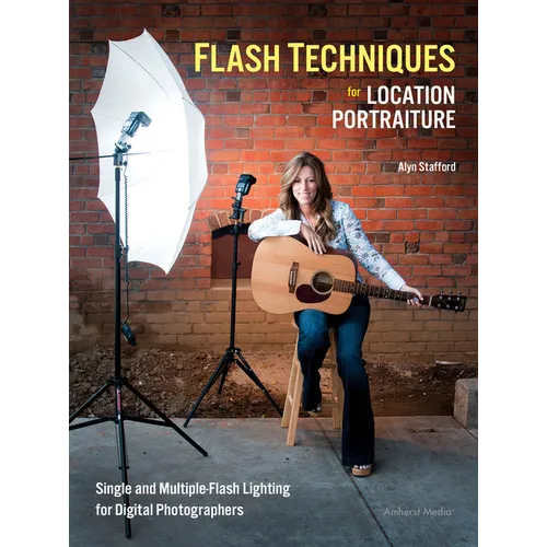 Flash Techniques for Location Portraiture: Single and Multiple-Flash Lighting Techniques - Paperback