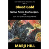 Blood Gold: Native Police, Bushrangers, and Law and Order on the Goldfields - Paperback