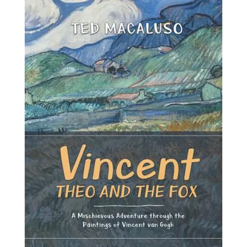 Vincent, Theo and the Fox: A mischievous adventure through the paintings of Vincent van Gogh - Paperback