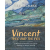 Vincent, Theo and the Fox: A mischievous adventure through the paintings of Vincent van Gogh - Paperback