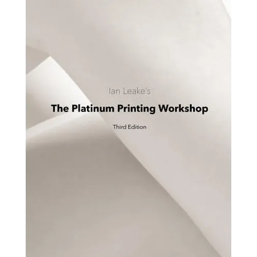 The Platinum Printing Workshop: Platinum/Palladium Printing Made Easy - Paperback
